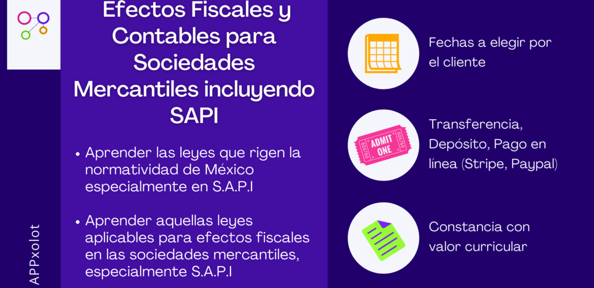 Efectos Fiscales y Contables para Sociedades Mercantiles incluyendo SAPI